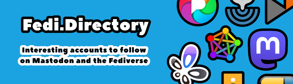 Fedi.Directory – Interesting accounts on Mastodon & the Fediverse
